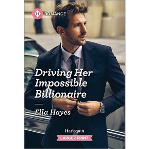 Driving Her Impossible Billionaire - Large Print by  Ella Hayes (Paperback) - 1 of 1