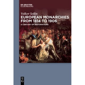 European Monarchies from 1814 to 1906 - by  Volker Sellin (Paperback) - 1 of 1