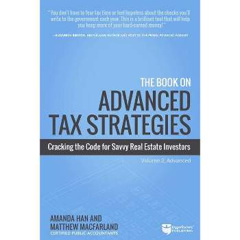 The Book on Advanced Tax Strategies - by  Amanda Han & Matthew Macfarland (Paperback)