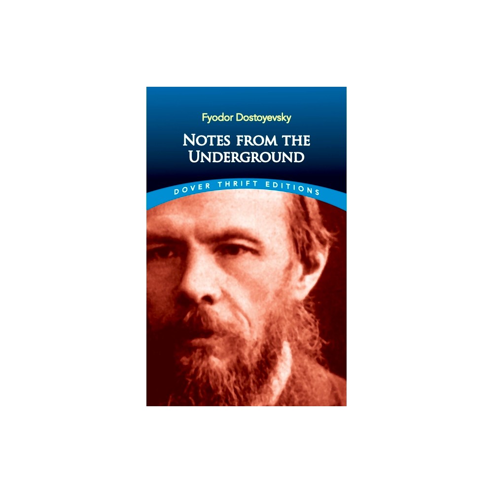 Notes from the Underground - (Dover Thrift Editions: Classic Novels) by Fyodor Dostoyevsky (Paperback)