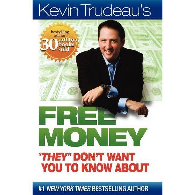 Kevin Trudeau's Free Money "They" Don't Want You to Know about - (Paperback)