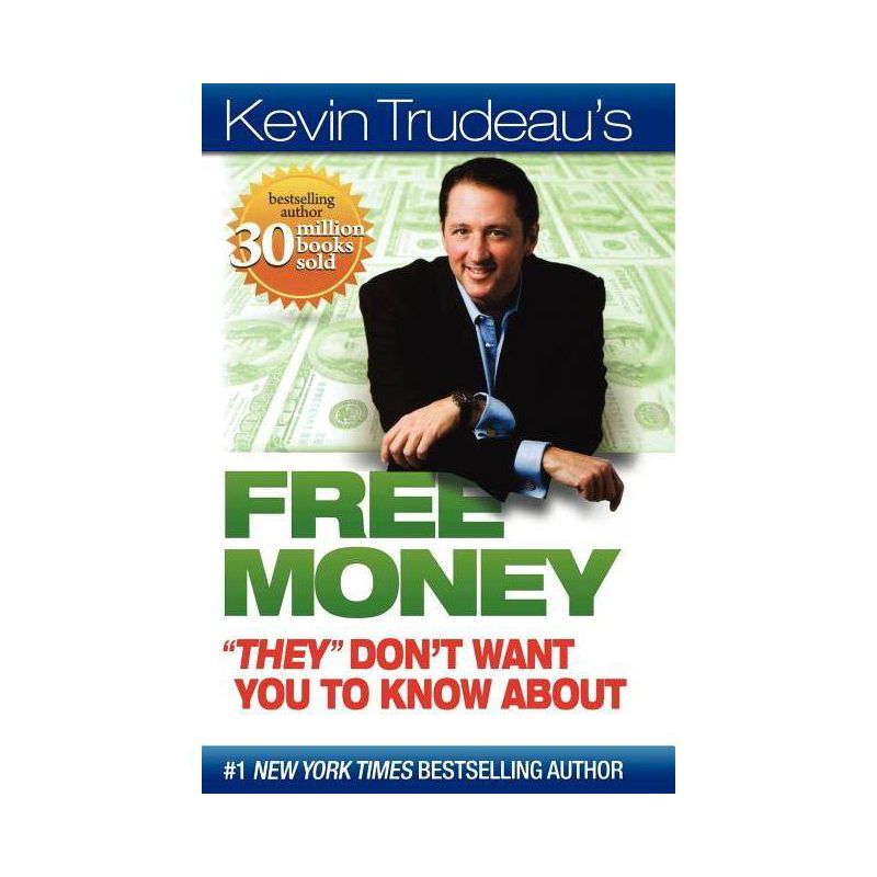 Free Money They Don't Want You to Know about - (Kevin Trudeau's Free Money) by  Kevin Trudeau (Paperback), 1 of 2