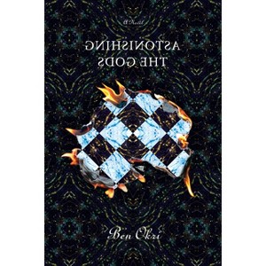 Astonishing the Gods - by  Ben Okri (Paperback) - 1 of 1