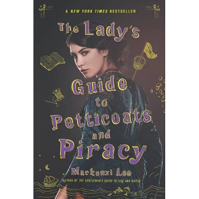 The Lady's Guide to Petticoats and Piracy - (Montague Siblings) by  Mackenzi Lee (Paperback)