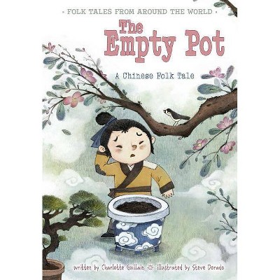 The Empty Pot - (Folk Tales from Around the World) by  Charlotte Guillain (Paperback)