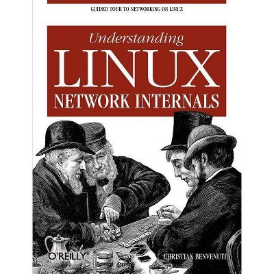 Understanding Linux Network Internals - by  Christian Benvenuti (Paperback)