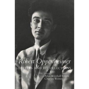 Robert Oppenheimer - (Stanford Nuclear Age) by  Alice Kimball Smith & Charles Weiner (Paperback) - 1 of 1