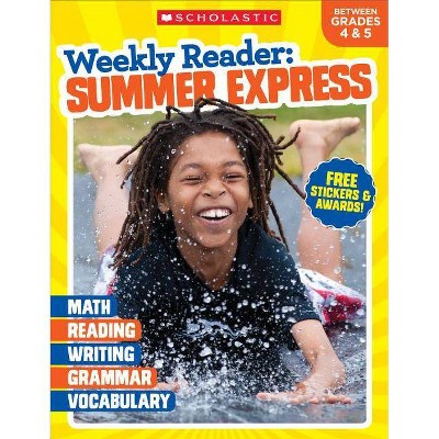 Weekly Reader: Summer Express (Between Grades 4 & 5) Workbook - by  Scholastic Teaching Resources & Scholastic (Paperback)