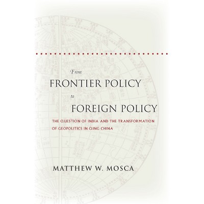 From Frontier Policy to Foreign Policy - by  Matthew Mosca (Paperback)