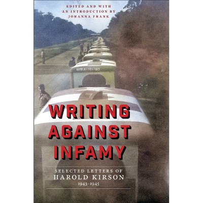 Writing Against Infamy - (World War II: The Global, Human, and Ethical Dimension) by Harold Kirson
