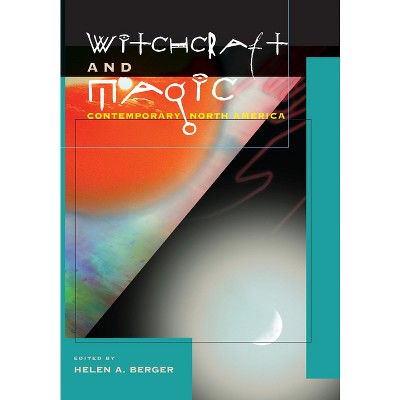 Witchcraft and Magic - by  Helen A Berger (Paperback)