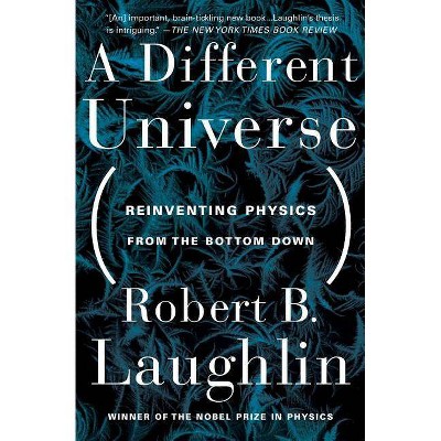 A Different Universe - by  Robert B Laughlin (Paperback)