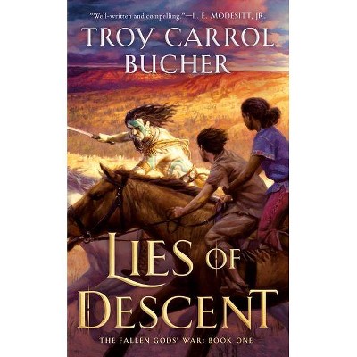 Lies of Descent - (Fallen Gods' War) by  Troy Carrol Bucher (Paperback)