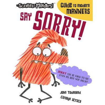 Say Sorry! - (The Scribble Monsters!) by  John Townsend (Paperback)