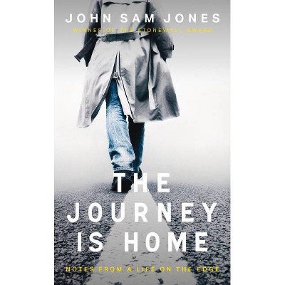 The Journey Is Home - by  John Sam Jones (Hardcover)