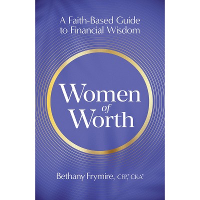 Women of Worth - by  Bethany Frymire (Paperback)