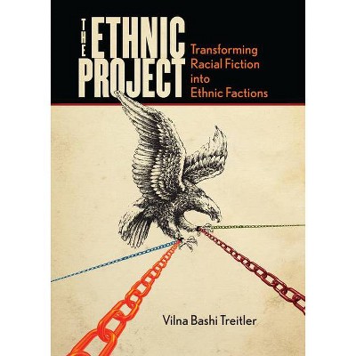 The Ethnic Project - (Stanford Studies in Comparative Race and Ethnicity) by  Vilna Bashi Treitler (Paperback)