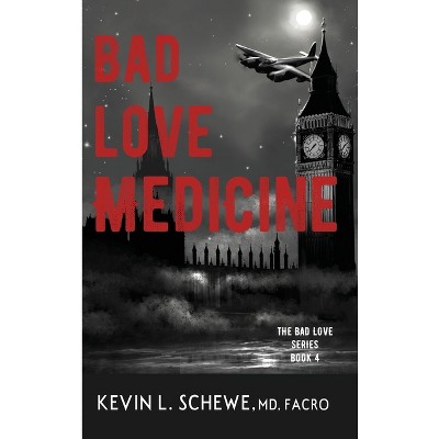 Bad Love Medicine - by Kevin L Schewe