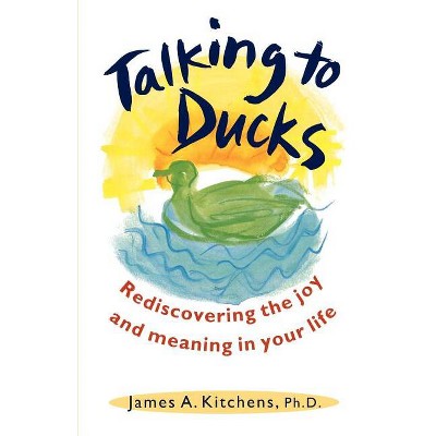 Talking to Ducks - by  James Kitchens (Paperback)