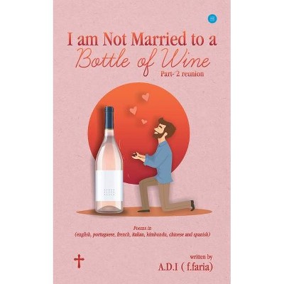 I am Not Married to a Bottle of Wine - (Paperback)