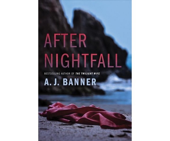 After Nightfall -  by A. J. Banner (Hardcover)