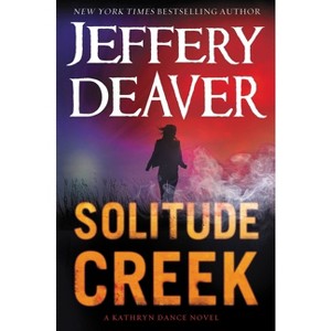 Solitude Creek - (Kathryn Dance Novel) Large Print by  Jeffery Deaver (Hardcover) - 1 of 1