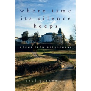 Where Time Its Silence Keeps - by  Paul Quenon (Paperback) - 1 of 1