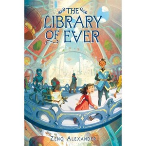 The Library of Ever - by  Zeno Alexander (Paperback) - 1 of 1