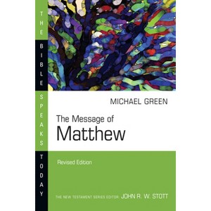 The Message of Matthew - (Bible Speaks Today) by  E Michael Green (Paperback) - 1 of 1