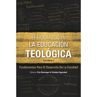 El Liderazgo en la educación teológica, volumen 3 - (Icete) by  Fritz Deininger & Orbelina Eguizabal (Paperback)