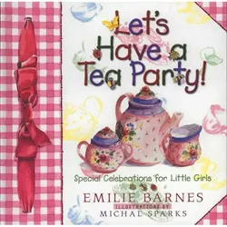 Let's Have a Tea Party! - by  Emilie Barnes (Hardcover)