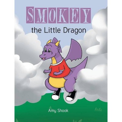 Smokey the Little Dragon - by  Amy Shook (Hardcover)