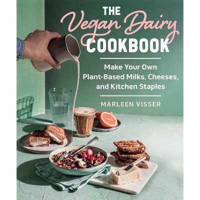 The Vegan Dairy Cookbook - by  Marleen Visser (Hardcover)
