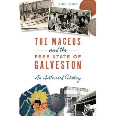 The Maceos and the Free State of Galveston - by  Kimber Fountain (Paperback)