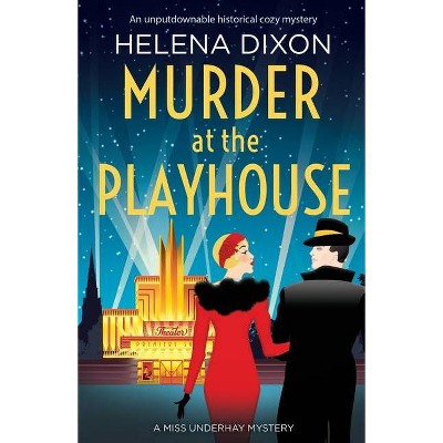 Murder at the Playhouse - (A Miss Underhay Mystery) by  Helena Dixon (Paperback)