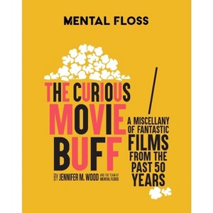 Mental Floss: The Curious Movie Buff - by  Jennifer M Wood & Mental Floss (Hardcover) - 1 of 1