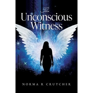 The Unconscious Witness - by  Norma R Crutcher (Paperback) - 1 of 1