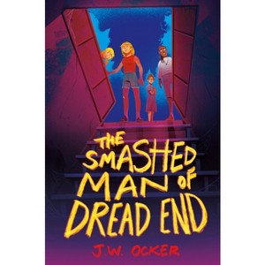 The Smashed Man of Dread End - by  J W Ocker (Hardcover) - 1 of 1