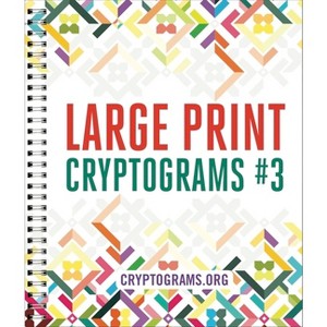 Large Print Cryptograms #3 - by  Cryptograms Org (Spiral Bound) - 1 of 1