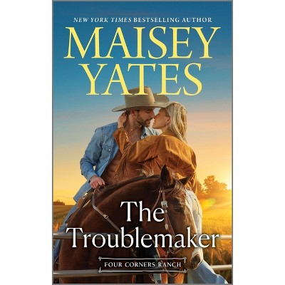 The Troublemaker - (four Corners Ranch) By Maisey Yates (paperback ...