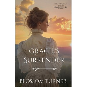 Gracie's Surrender - (Shenandoah Brides) by  Blossom Turner (Paperback) - 1 of 1