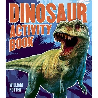 Dinosaur Activity Book - by  William Potter (Paperback)