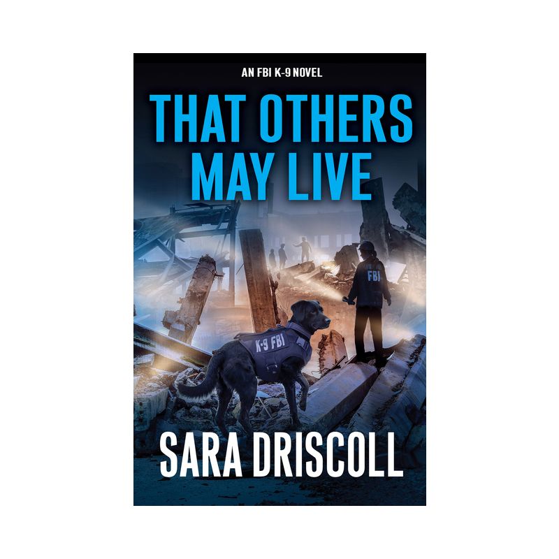 That Others May Live - (An FBI K-9 Novel) by  Sara Driscoll (Hardcover), 1 of 2