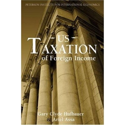 Us Taxation of Foreign Income - by  Gary Clyde Hufbauer & Ariel Assa (Paperback)