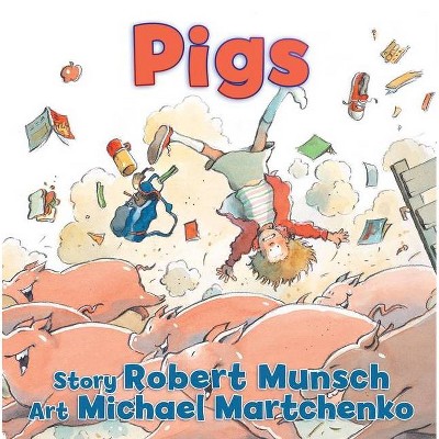 Pigs - by  Robert Munsch (Hardcover)