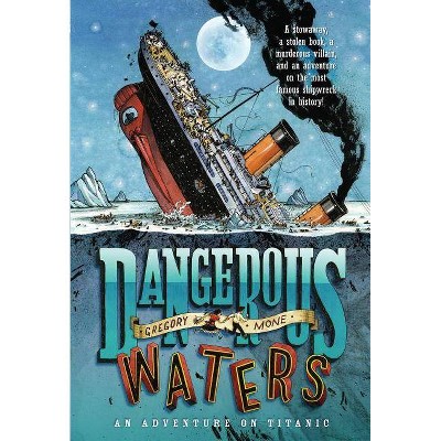 Dangerous Waters - by  Gregory Mone (Paperback)