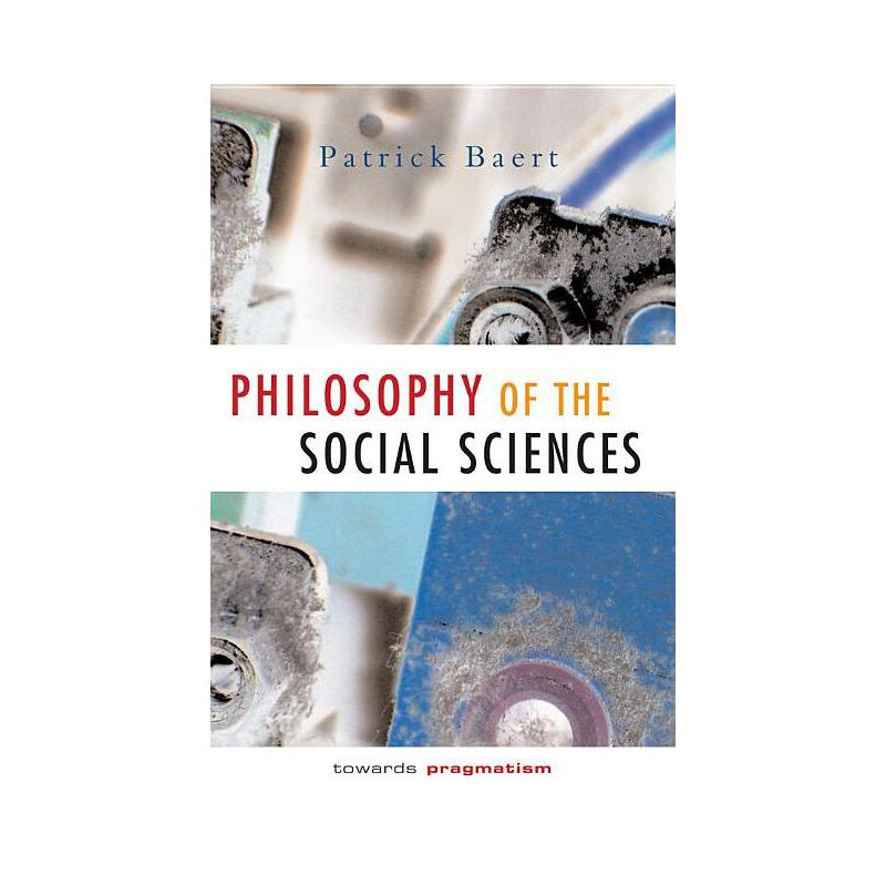 Philosophy of the Social Sciences - by  Patrick Baert (Paperback), 1 of 2