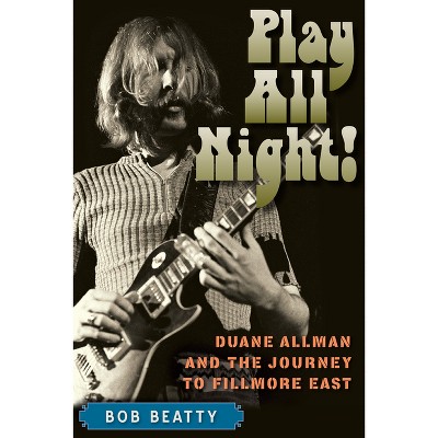 Play All Night! - by  Bob Beatty (Paperback)