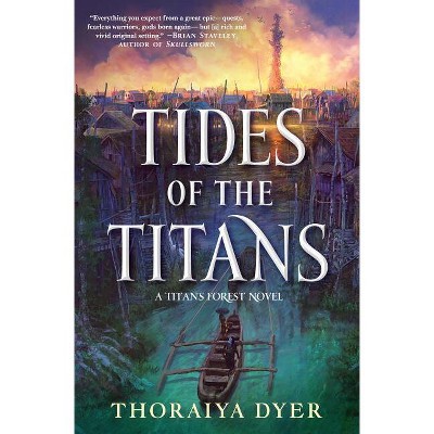 Tides of the Titans - (Titan's Forest) by  Thoraiya Dyer (Paperback)