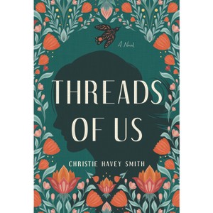 Threads of Us - by  Christie Havey Smith (Hardcover) - 1 of 1